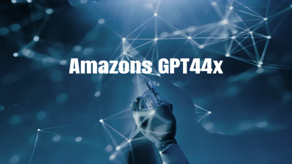 What is Amazon’s GPT-44X? The Ultimate Guide