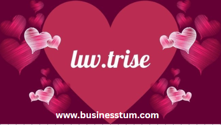 The Ultimate Guide to Luv.trise